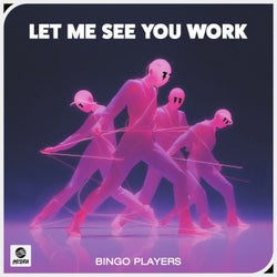 Let Me See You Work