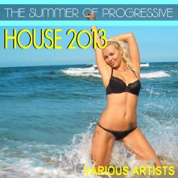 The Summer of Progressive House 2013