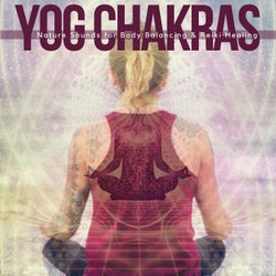 Yog Chakras - Nature Sounds For Body Balancing & Reiki Healing