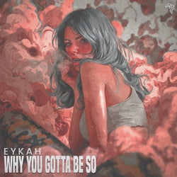 WHY YOU GOTTA BE SO