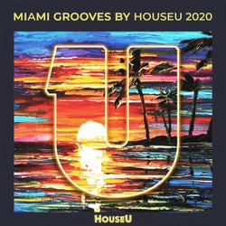 Miami Grooves By HouseU 2020
