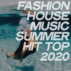 Fashion House Music Summer Hit Top 2020