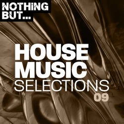 Nothing But... House Music Selections, Vol. 09