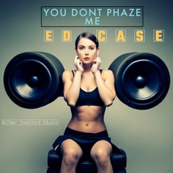 You Don't Phaze Me