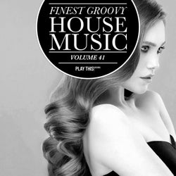 Finest Groovy House Music Volume 41