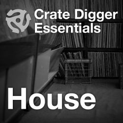 Crate Digger Essentials: House