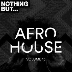 Nothing But... Afro House, Vol. 15