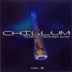 Chillum Volume 2 - The Ultimate Tribal Ambient Journey