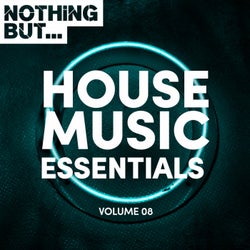 Nothing But... House Music Essentials, Vol. 08