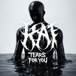 TEARS FOR YOU