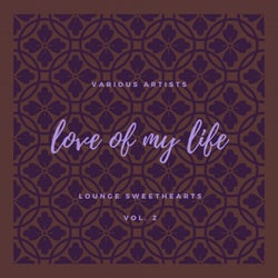 Love of my Life (Lounge Sweethearts), Vol. 2
