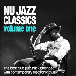 Nu Jazz Classics, Vol. 1 (The Best Club Jazz Tracks Blended With Contemporary Electronic Music)