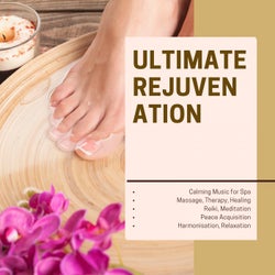 Ultimate Rejuvenation (Calming Music For Spa, Massage, Therapy, Healing, Reiki, Meditation, Peace Acquisition, Harmonisation, Relaxation)