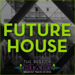 Best Of Miami 2016: Future House