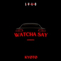 Watcha Say