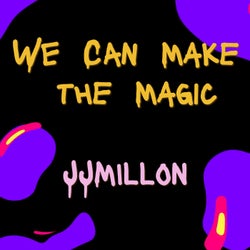 We Can Make the Magic