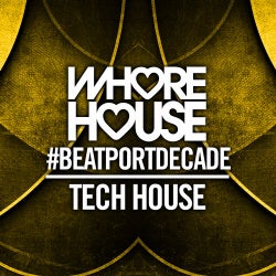 Whore House #BeatportDecade Tech House