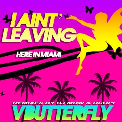 I Ain't Leavin (Here In Miami)
