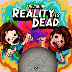 Reality Is Dead