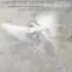 worn in never the evers rest, so undress now