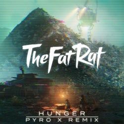 Hunger (Pyro X Remix)