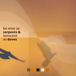 Be Wise as Serpents & Innocent as Doves