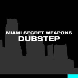 Miami Secret Weapons - Dubstep