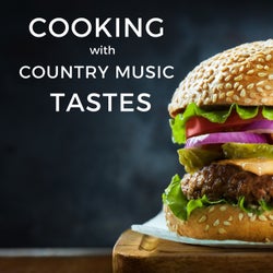 Cooking With Country Music Tastes