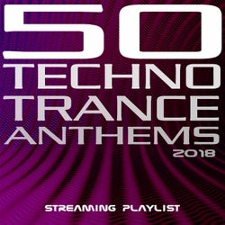 50 Techno Trance Anthems 2018 Streaming Playlist
