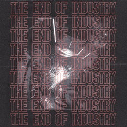 The End Of Industry