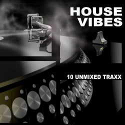 House Vibes (10 Unmixed Traxx)