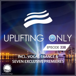 Uplifting Only Episode 338 (incl. Vocal Trance)
