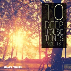 10 Deep House Tunes , Vol. 18