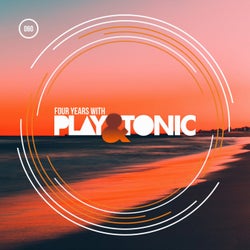 Four Years With Play & Tonic