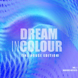 Dream In Colour, Vol. 1 (The House Edition)