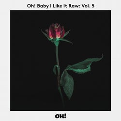 Oh! Baby I Like It Raw, Vol. 5