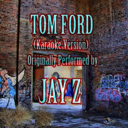 Tom Ford (Karaoke Version) (Originally Performed by JAY Z) - Single