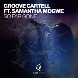 Groove Cartell Ft. Samantha Mogwe - So Far Gone