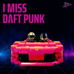 I Miss Daft Punk
