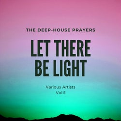 Let There Be Light (The Deep-House Prayers), Vol. 5