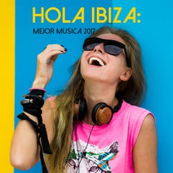 Hola Ibiza: Mejor Musica 2017