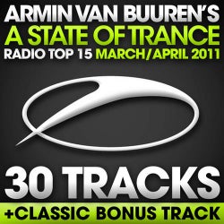 A State Of Trance Radio Top 15 - March / April 2011 [30 Tracks] - Including Classic Bonus Track