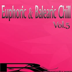 Euphoric & Balearic Chill, Vol.5