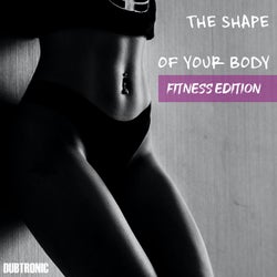 The Shape of Your Body Fitness Edition