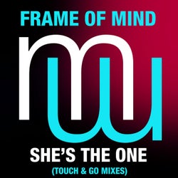 Frame Of Mind - She's The One (Touch & Go Mixes)