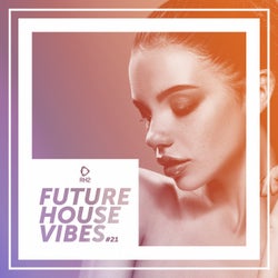 Future House Vibes Vol. 21