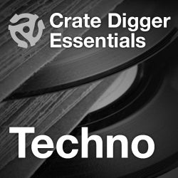Crate Digger Essentials: Techno
