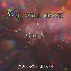 You will have