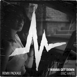 I Wanna Get Down (Remix Package)