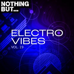 Nothing But... Electro Vibes, Vol. 19